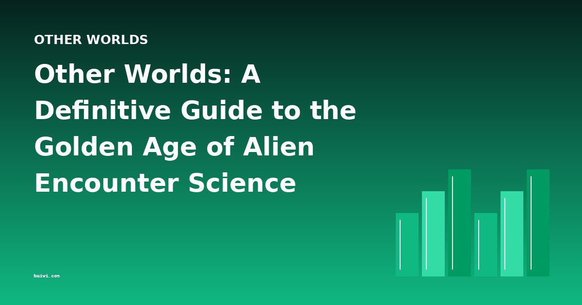 Other Worlds: A Definitive Guide to the Golden Age of Alien Encounter Science Fiction
