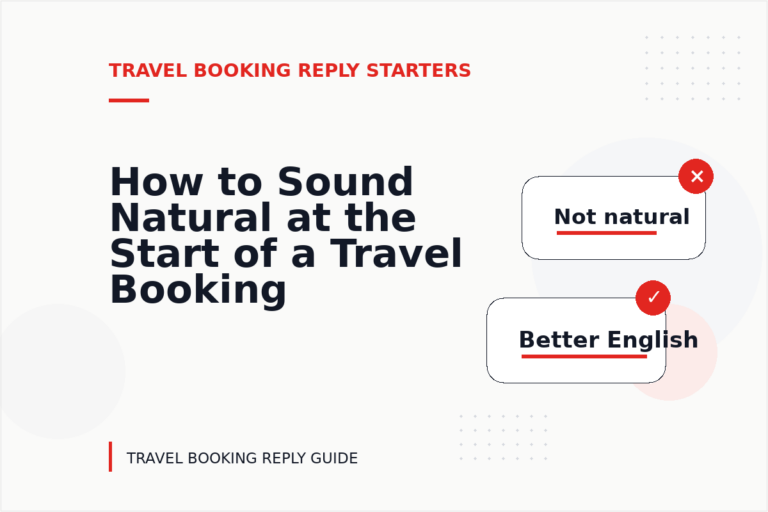 How to Sound Natural at the Start of a Travel Booking Reply How to Sound Natural at the Start of a Travel Booking Reply