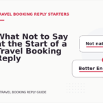 What Not to Say at the Start of a Travel Booking Reply