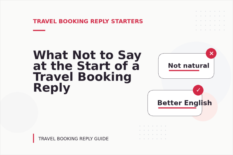 What Not to Say at the Start of a Travel Booking Reply