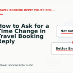 How to Ask for a Time Change in Travel Booking Reply English