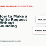How to Make a Polite Request Without Sounding Demanding in Travel Booking Reply English