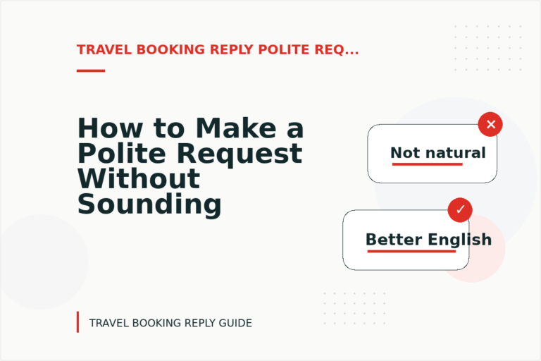 How to Make a Polite Request Without Sounding Demanding in Travel Booking Reply English How to Make a Polite Request Without Sounding Demanding in Travel Booking Reply English