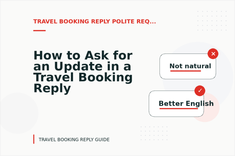 How to Ask for an Update in a Travel Booking Reply How to Ask for an Update in a Travel Booking Reply