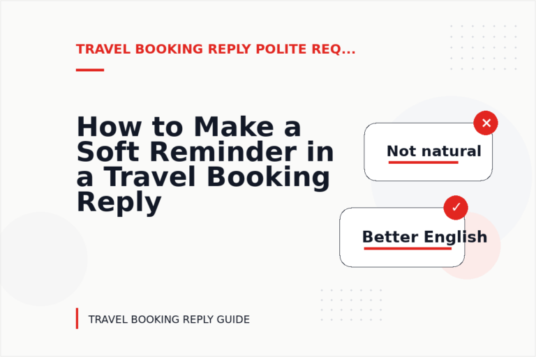 How to Make a Soft Reminder in a Travel Booking Reply How to Make a Soft Reminder in a Travel Booking Reply
