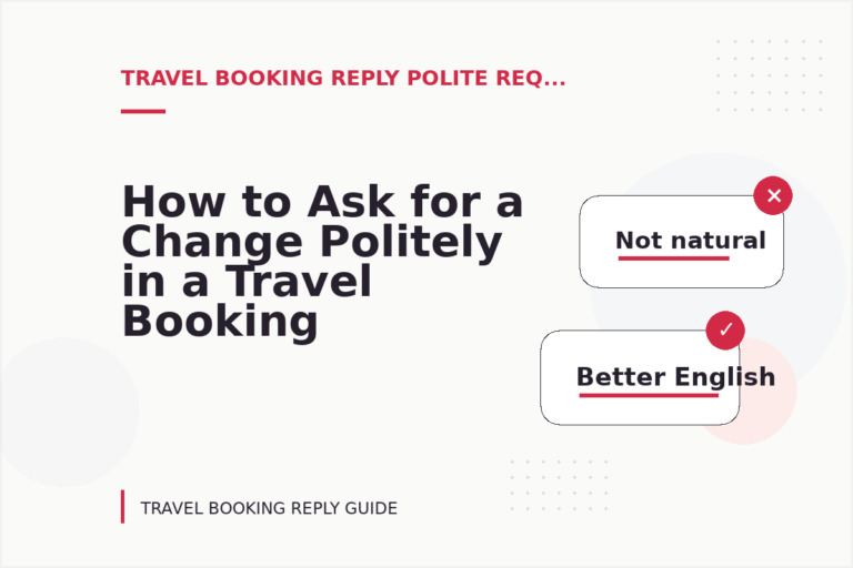 How to Ask for a Change Politely in a Travel Booking Reply