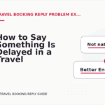 How to Say Something Is Delayed in a Travel Booking Reply
