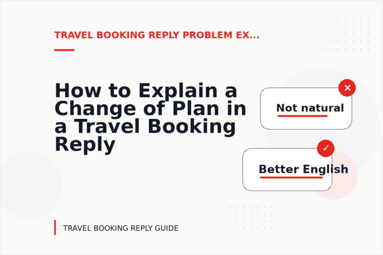 How to Explain a Change of Plan in a Travel Booking Reply