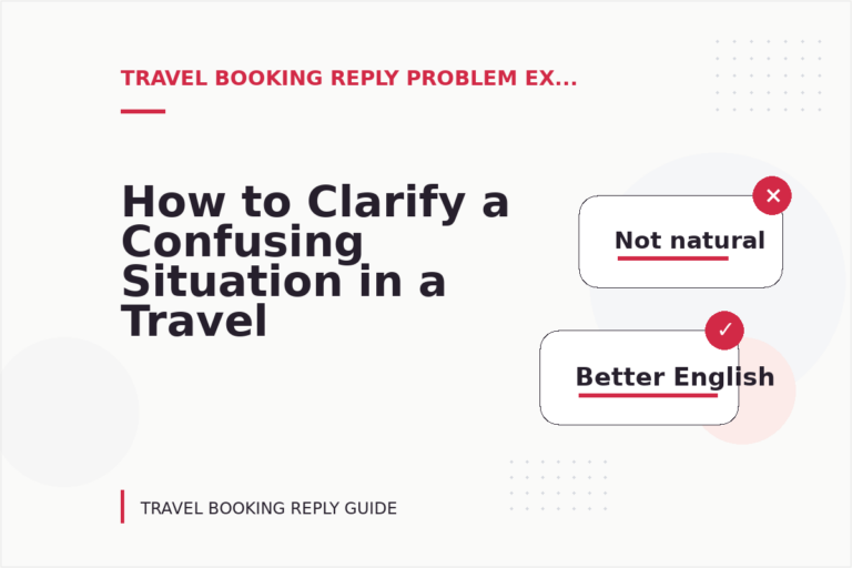 How to Clarify a Confusing Situation in a Travel Booking Reply How to Clarify a Confusing Situation in a Travel Booking Reply
