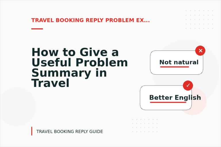 How to Give a Useful Problem Summary in Travel Booking Reply English How to Give a Useful Problem Summary in Travel Booking Reply English
