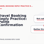 Travel Booking Reply Practice: Polite Confirmation Examples