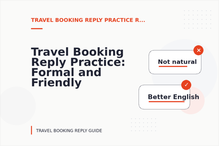 Travel Booking Reply Practice: Formal and Friendly Versions Travel Booking Reply Practice: Formal and Friendly Versions