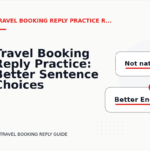 Travel Booking Reply Practice: Better Sentence Choices