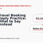 Travel Booking Reply Practice: What to Say Instead