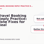 Travel Booking Reply Practice: Tone Fixes for Real Situations